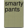 Smarty Pants door Sheila Fields