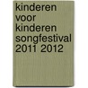 Kinderen voor Kinderen Songfestival 2011 2012 door Onbekend