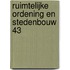 Ruimtelijke ordening en stedenbouw 43
