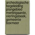 Archeologische Begeleiding Plangebied Merletgaarde, Vierlingsbeek, Gemeente Boxmeer