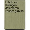 Kabels en leidingen detecteren zonder graven by R.A. van Ravesteijn