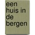 Een huis in de bergen