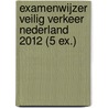Examenwijzer veilig verkeer Nederland 2012 (5 ex.) by Unknown