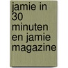 Jamie in 30 minuten en Jamie Magazine by Jamie Oliver