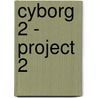 Cyborg 2 - Project 2 door Peter Hantson