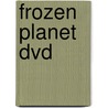 Frozen Planet DVD door Onbekend