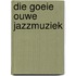 Die goeie ouwe jazzmuziek