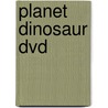 Planet Dinosaur DVD by Unknown