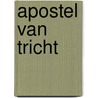 Apostel van Tricht by Paul Sterk