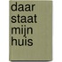 Daar staat mijn huis