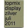 Topmix Display zilver juli 2011 by Unknown