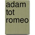 Adam tot Romeo