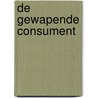 De gewapende consument by Unknown