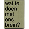 Wat te doen met ons brein? door Catherine Malabou