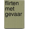 Flirten met gevaar door Kimberly Lang