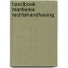 Handboek Maritieme Rechtshandhaving by P.j.j. Van Der Kruit