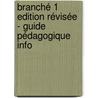 Branché 1 Edition Révisée - Guide Pédagogique Info by Unknown