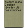Arcades Réseau 2 Edition Révisée - Clé des exercices door Onbekend