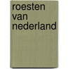 Roesten van Nederland door C.A. Swertz