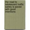 The road to adolescent traffic safety is paved with good intentions by Hans Feenstra