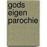 Gods Eigen Parochie by S. de Jesus