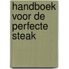 Handboek voor de perfecte steak door Marcus Polman