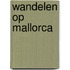 Wandelen op Mallorca