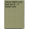 Nieuw talent voor taal aso 6 - 2 luister-cd's by Callens
