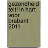 Gezondheid telt! In Hart voor Brabant 2011 by M.J.H. van Bon-Martens