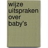 Wijze uitspraken over baby's door Onbekend