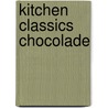 Kitchen Classics Chocolade by Unknown