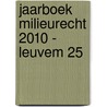 Jaarboek Milieurecht 2010 - LeuVeM 25 door Kurt Deketelaere