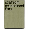 Strafrecht geannoteerd 2011 door Bart Spriet