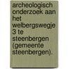 Archeologisch onderzoek aan het Welbergswegje 3 te Steenbergen (gemeente Steenbergen). door A.J.D. Isendoorn