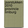 Jaarstukken 2010 provincie Limburg door Zuidelijke Rekenkamer