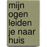 Mijn ogen leiden je naar huis by Marketa Pilatova
