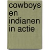 Cowboys en indianen in actie door Onbekend