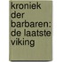 Kroniek der Barbaren: De laatste Viking