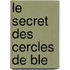Le secret des Cercles de ble