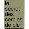 Le secret des Cercles de ble door Andreas Korte