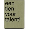 Een tien voor talent! door J. Horsten