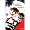 Geen land voor witte mensen by W. Boswinkel
