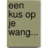 Een kus op je wang...