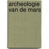 Archeologie van de Mars door Kim van Straten