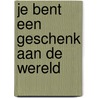 Je bent een geschenk aan de wereld door Thich Nhat Hanh