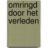Omringd door het verleden door L.B.M. Heutinck