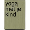Yoga met je kind door Helen Purperhart
