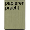 Papieren pracht by Ton Croiset van Uchelen