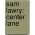 Sam Lawry: Center Lane