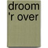 Droom 'r over